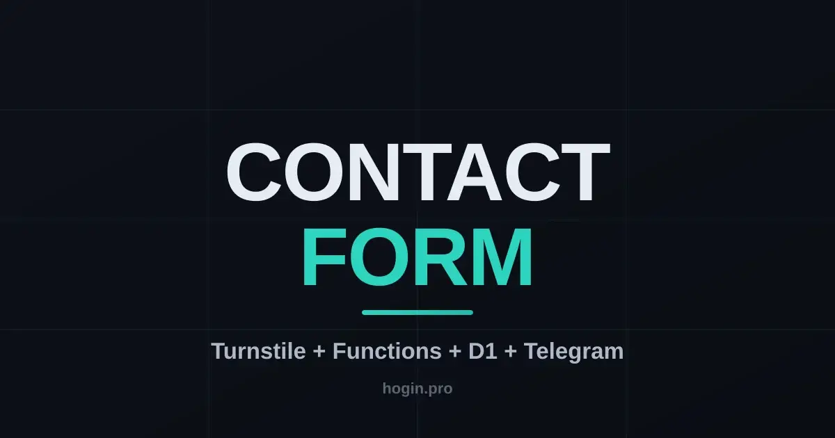 A contact form on a static site: Cloudflare Turnstile + Pages Functions + D1 + Telegram — no backend of your own
