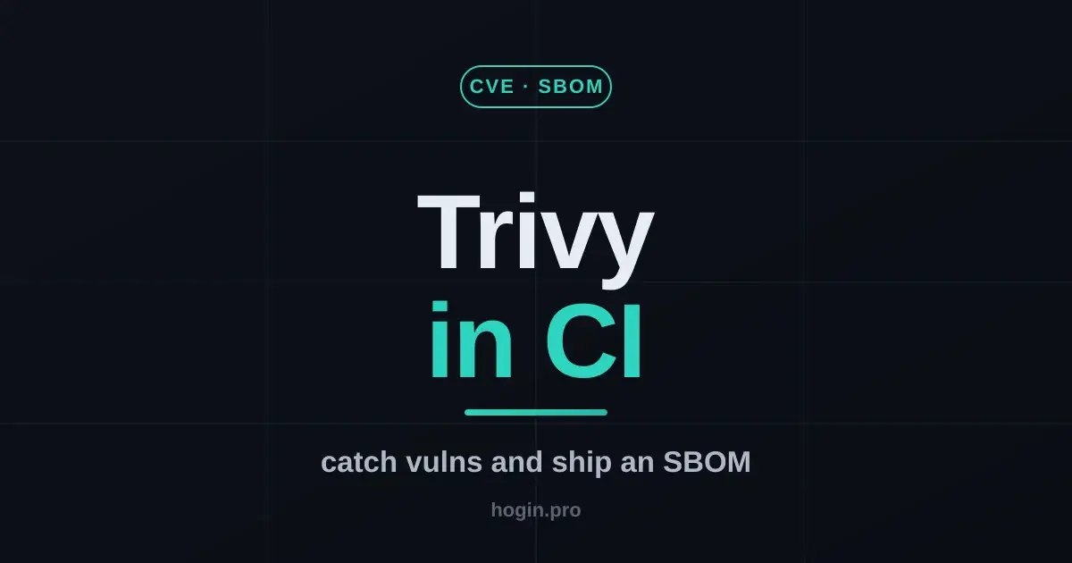 Trivy in CI: catch vulns and generate an SBOM before prod